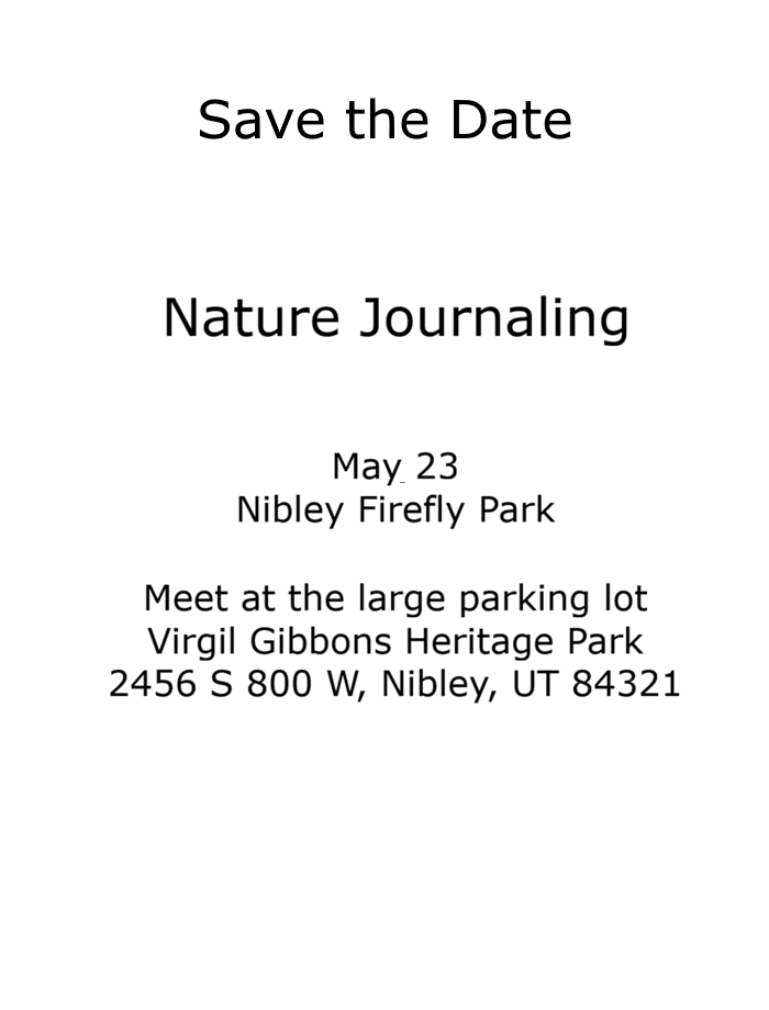 Nature Journaling-Firefly Park
Meet at the large parking log, Virgil Gibbons Heritage Park, 2456 S 800 W, Nibley UT 84321, May 23, 10 am - Noon