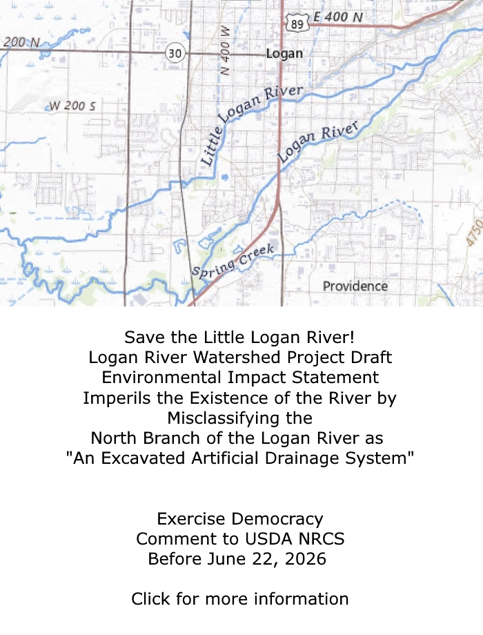 Save the Little Logan River!
Logan River Watershed Project Draft
Environmental Impact Statement
Imperils the Existence of the River by
Misclassifying the
North Branch of the Logan River as 
